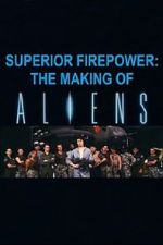 Watch Superior Firepower: The Making of \'Aliens\' Watch123movies