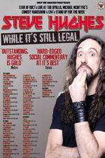 Watch Steve Hughes: While It's Still Legal Watch123movies