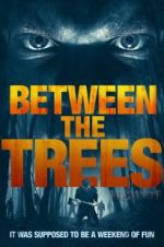 Watch Between the Trees Watch123movies