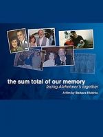 Watch The Sum Total of Our Memory: Facing Alzheimer\'s Together Watch123movies