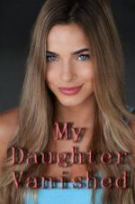 Watch My Daughter Vanished Watch123movies