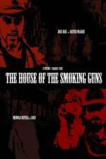 Watch The House of the Smoking Guns Watch123movies