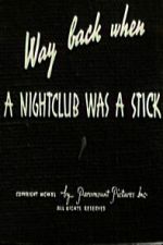 Watch Way Back When a Nightclub Was a Stick Watch123movies