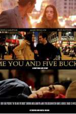 Watch Me You and Five Bucks Watch123movies