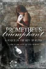 Watch Prometheus Triumphant: A Fugue in the Key of Flesh Watch123movies
