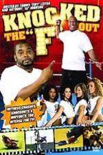 Watch Knocked the F Out Watch123movies