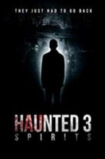Watch Haunted 3: Spirits Watch123movies