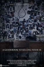 Watch A Guidebook to Killing Your Ex Watch123movies