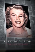Watch Fatal Addiction: Marilyn Monroe Watch123movies