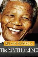 Watch Nelson Mandela: The Myth & Me Watch123movies