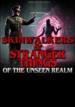 Watch Skinwalkers and Stranger Things of the Unseen Realm Watch123movies