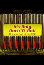 Watch It\'s Only Rock \'n\' Roll: Rock \'n\' Roll at the BBC Watch123movies