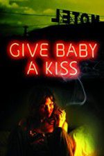 Watch Give Baby a Kiss Watch123movies