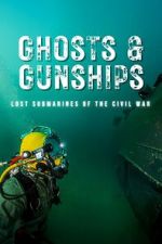 Watch Ghosts & Gunships: Lost Submarines of the Civil War Watch123movies