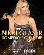 Watch Nikki Glaser: Someday You'll Die (TV Special 2024) Watch123movies