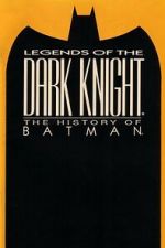 Watch Legends of the Dark Knight: The History of Batman Watch123movies