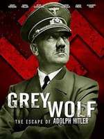 Watch Grey Wolf: Hitler's Escape to Argentina Watch123movies