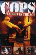 Watch COPS: Caught in the Act Watch123movies