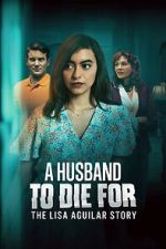 Watch A Husband to Die For: The Lisa Aguilar Story Watch123movies