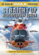 Watch Straight Up: Helicopters in Action Watch123movies