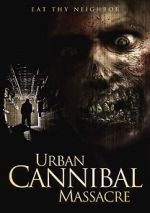 Watch Urban Cannibal Massacre Watch123movies