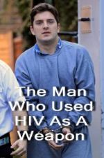 Watch The Man Who Used HIV As A Weapon Watch123movies