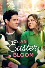Watch An Easter Bloom Watch123movies