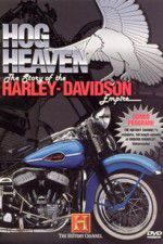 Watch Hog Heaven: The Story of the Harley Davidson Empire Watch123movies