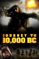 Watch Journey to 10,000 BC Watch123movies