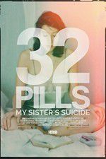 Watch 32 Pills: My Sisters Suicide Watch123movies
