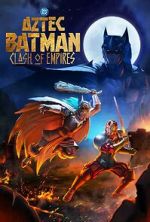 Watch Aztec Batman: Clash of Empires Watch123movies