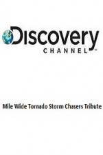 Watch Discovery Channel Mile Wide Tornado Storm Chasers Tribute Watch123movies