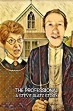 Watch The Professional: A Stevie Blatz Story Watch123movies