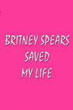 Watch Britney Spears Saved My Life Watch123movies