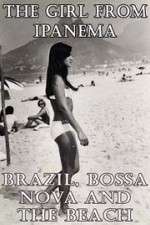 Watch The Girl from Ipanema: Brazil, Bossa Nova and the Beach Watch123movies
