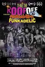 Watch Tear the Roof Off-The Untold Story of Parliament Funkadelic Watch123movies