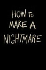 Watch How to Make a Nightmare Watch123movies