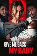 Watch Give Me Back My Baby Watch123movies