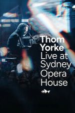 Watch Thom Yorke Live at Sydney Opera House Watch123movies