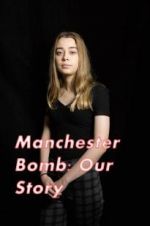 Watch Manchester Bomb: Our Story Watch123movies