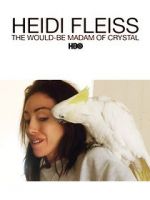 Watch Heidi Fleiss: The Would-Be Madam of Crystal Watch123movies
