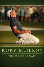 Watch Rory McIlroy: The Masters Wait Watch123movies
