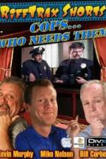Watch Rifftrax: Cops Who Needs Them Watch123movies