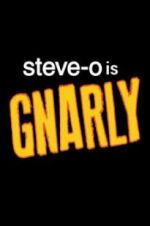 Watch Steve-O: Gnarly Watch123movies