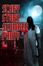 Watch Scary Story Slumber Party Watch123movies