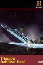 Watch Titanic's Achilles Heel Watch123movies