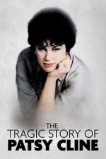 Watch The Tragic Story of Patsy Cline Watch123movies