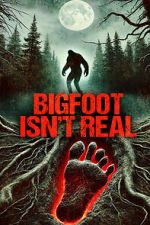 Watch Bigfoot Isn\'t Real Watch123movies