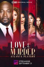 Watch Love & Murder: Atlanta Playboy Watch123movies