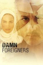 Watch Damn Foreigners Watch123movies